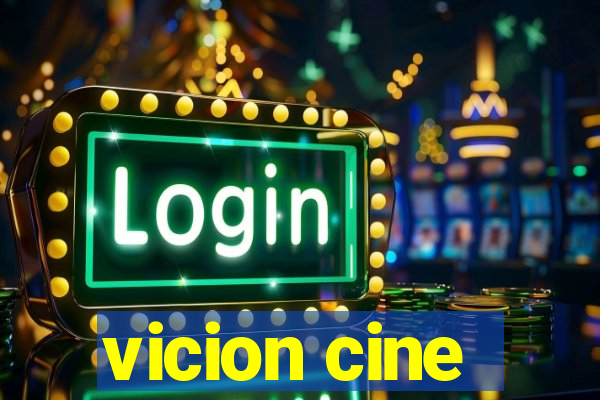 vicion cine